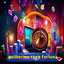 guilherme raya fortuna